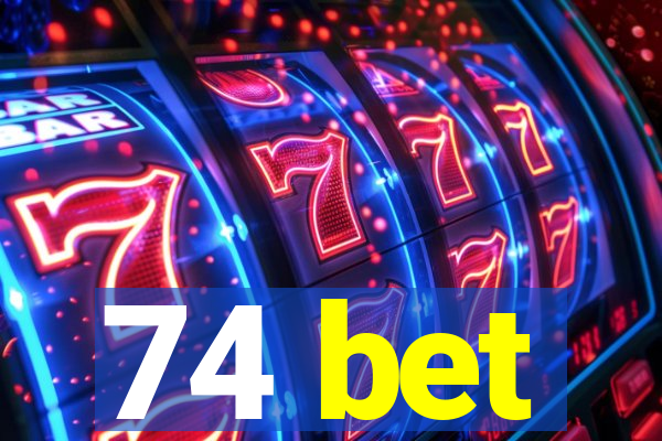 74 bet